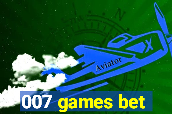 007 games bet